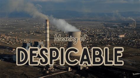 Despicable Meaning .
